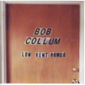 Bob Collum - Low rent Romeo